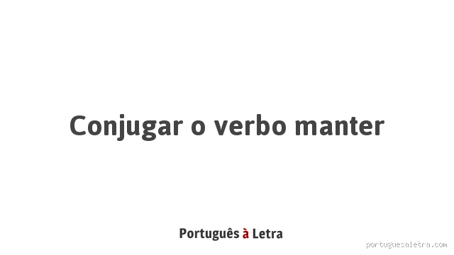 Qual é o verbo de manter?