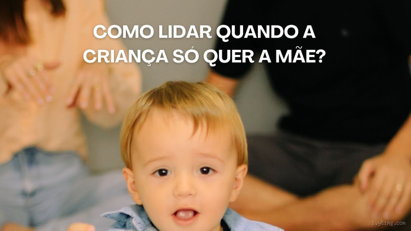 Quando a criança só quer a mãe?