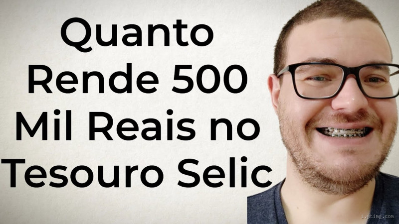 Quanto rende 500 mil reais no Tesouro Selic? Entenda o impacto no seu bolso