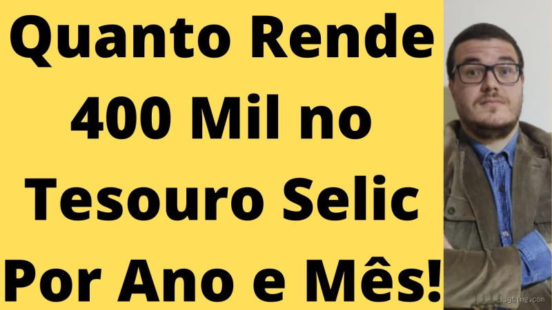 Quanto rende 400 mil no Tesouro Direto Selic? Descubra agora!