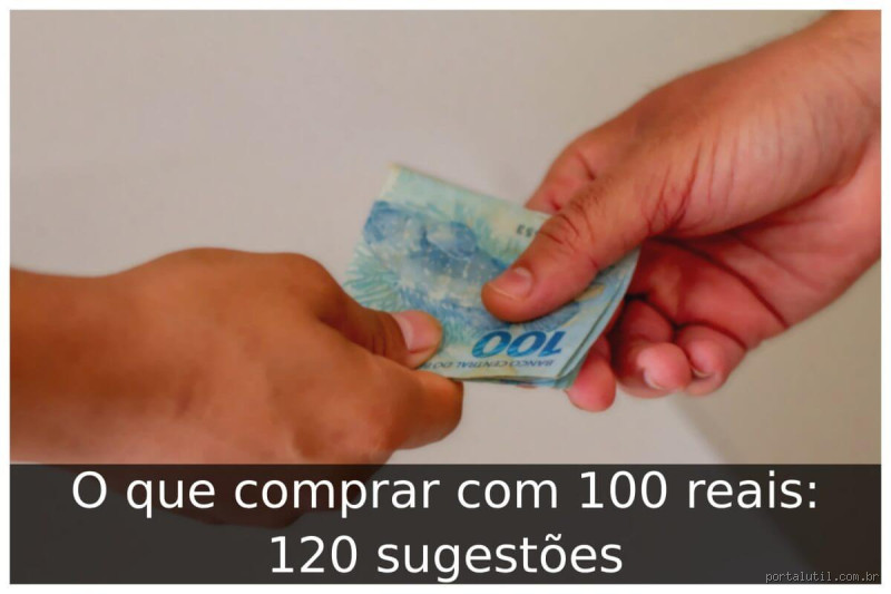 O que dá para comprar com 100 reais? Descubra as melhores opções!