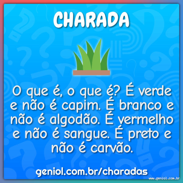 O que é o que é que é verde por fora e branco por dentro? A resposta para essa charada!