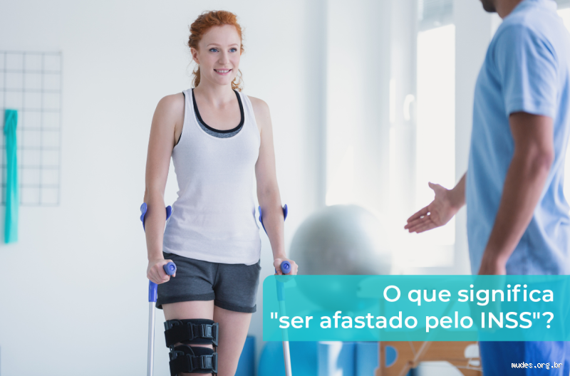 O que acontece quando a pessoa se afasta pelo INSS? Entenda os efeitos!